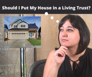 Should I Put My House in a Living Trust?